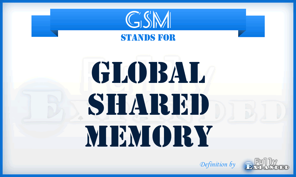 GSM - global shared memory