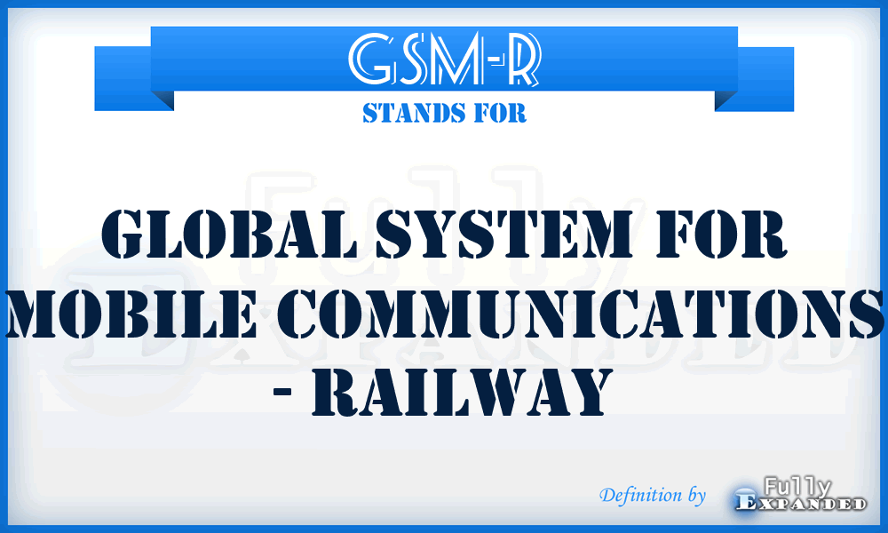 GSM-R - Global System for Mobile Communications - Railway