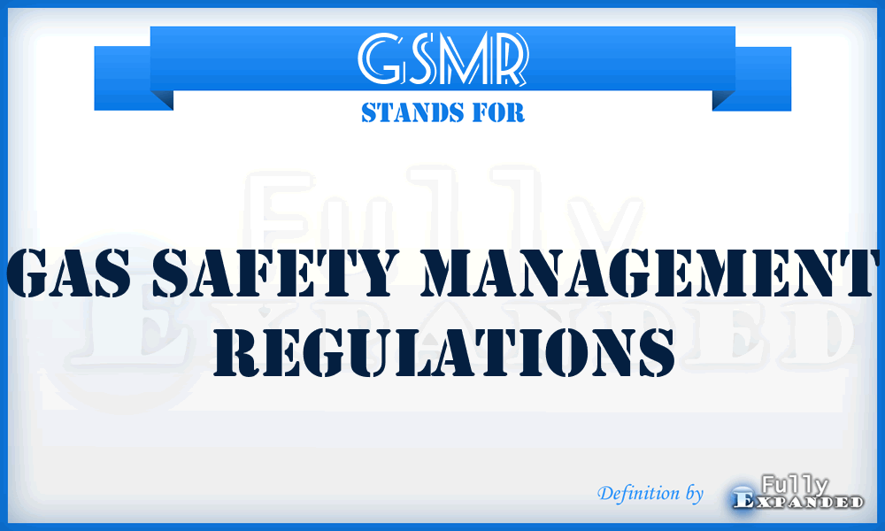 GSMR - Gas Safety Management Regulations