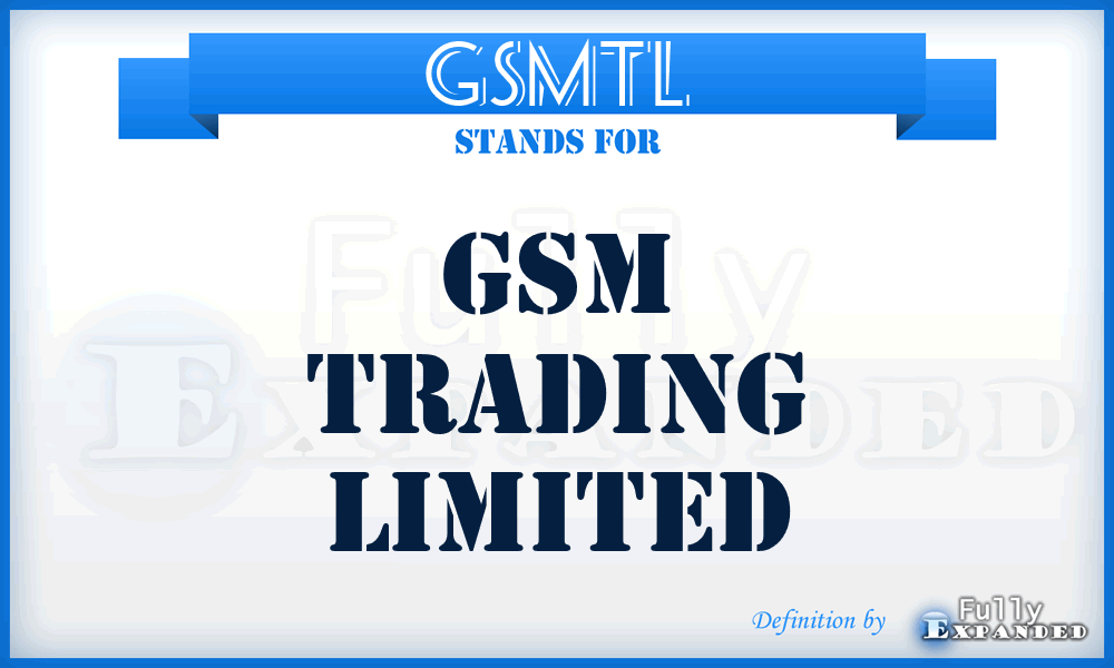 GSMTL - GSM Trading Limited