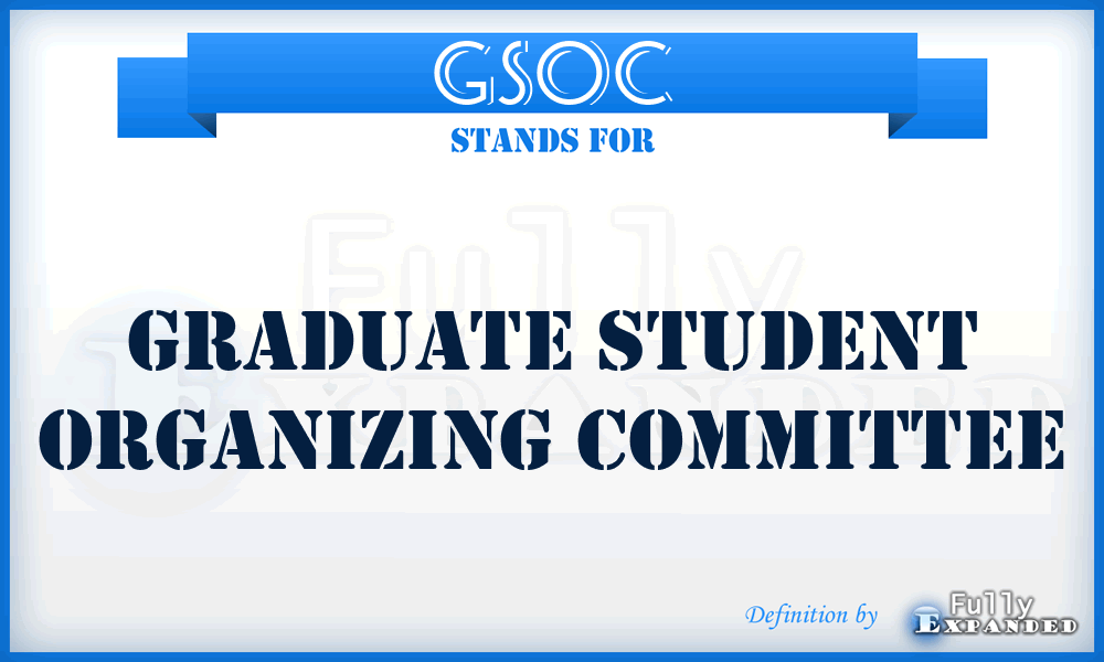 GSOC - Graduate Student Organizing Committee