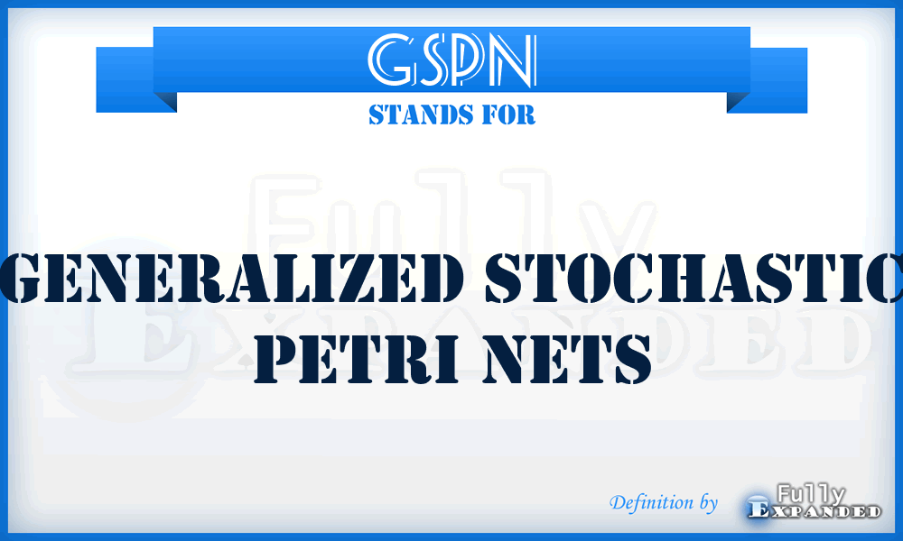 GSPN - Generalized Stochastic Petri Nets