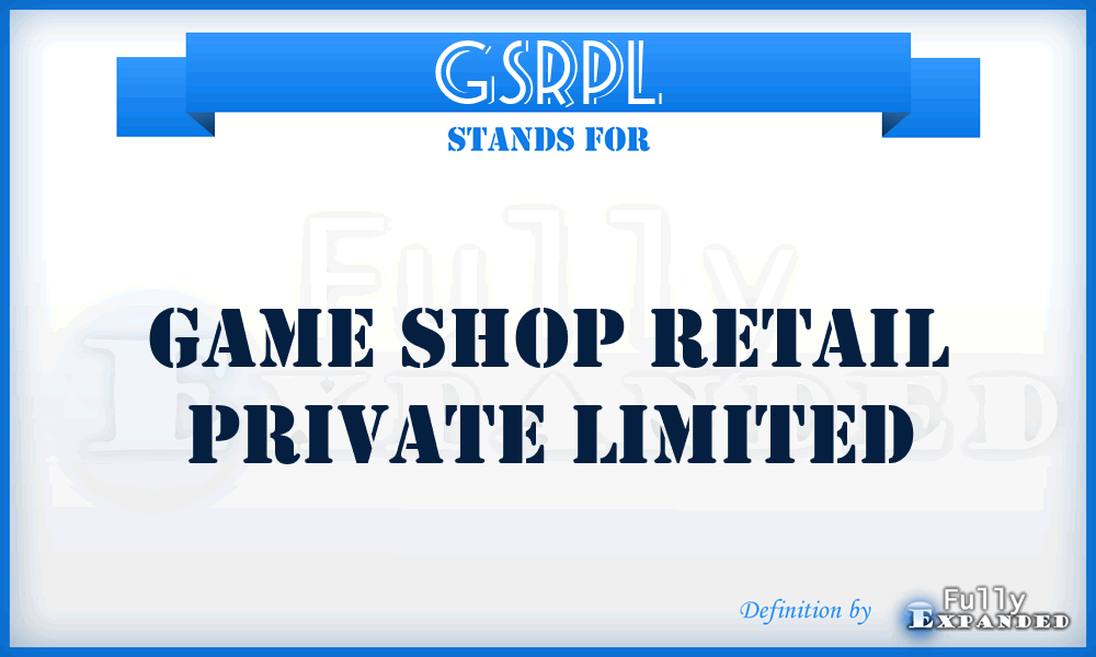 GSRPL - Game Shop Retail Private Limited