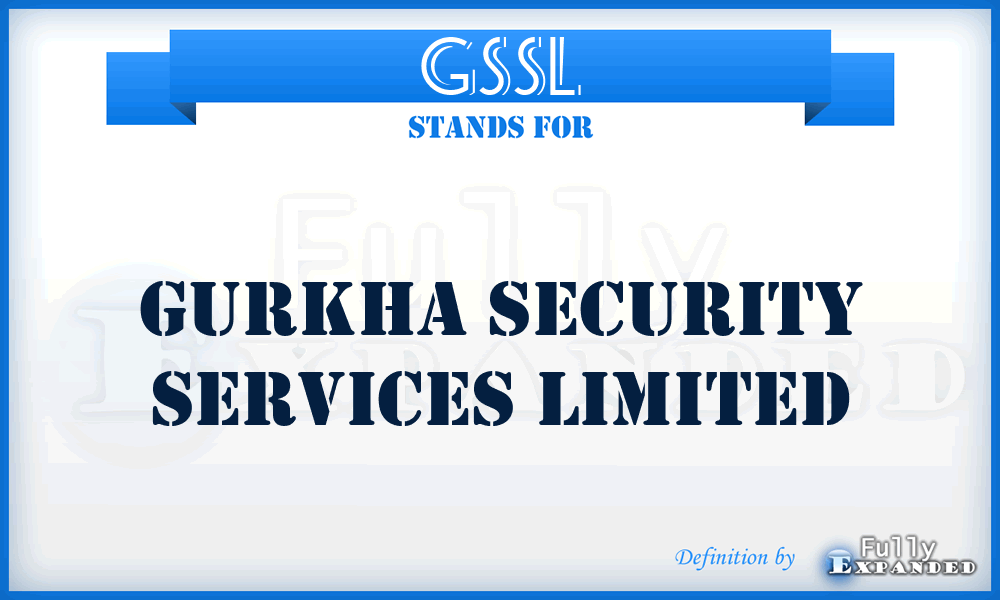 GSSL - Gurkha Security Services Limited