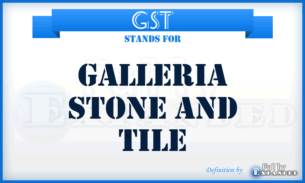 GST - Galleria Stone and Tile