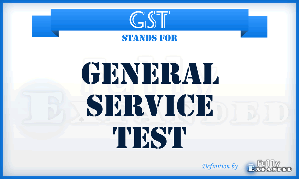 GST - General Service Test