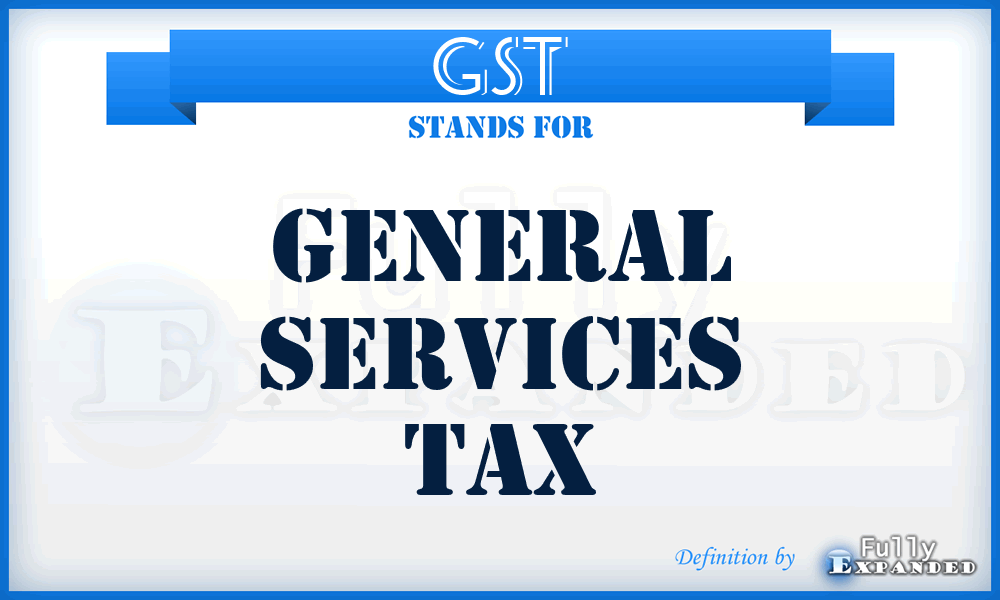 GST - General Services Tax