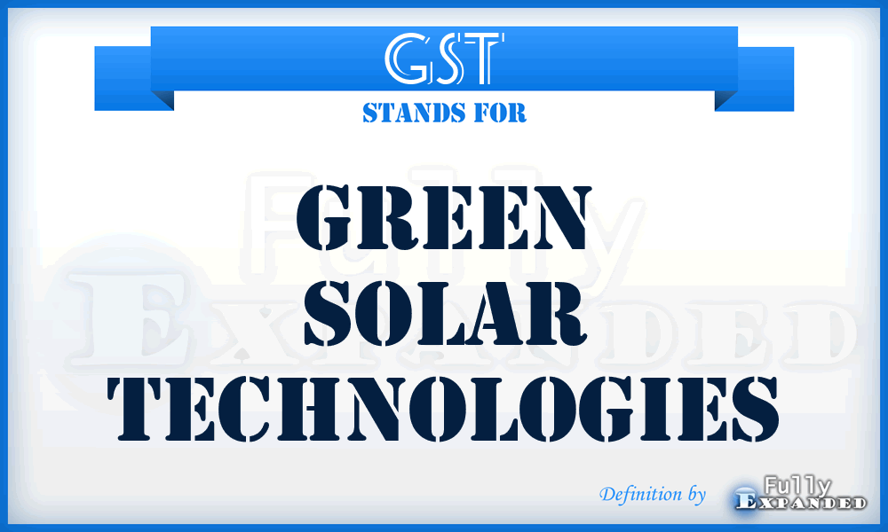 GST - Green Solar Technologies