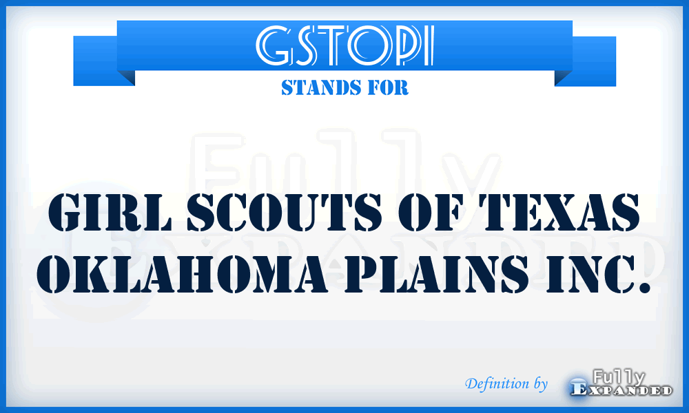 GSTOPI - Girl Scouts of Texas Oklahoma Plains Inc.