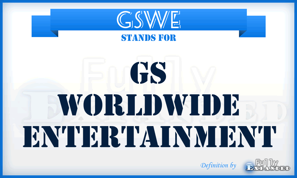 GSWE - GS Worldwide Entertainment