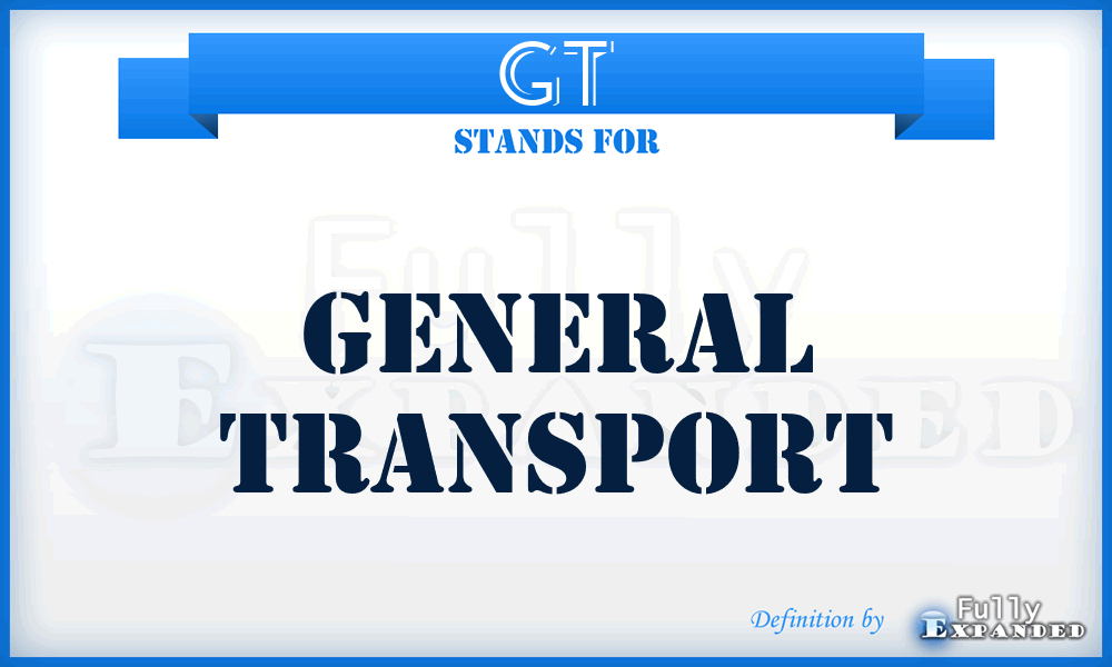 GT - General Transport