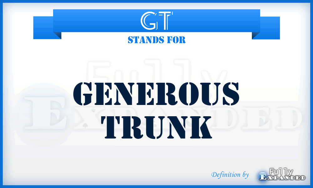 GT - Generous Trunk
