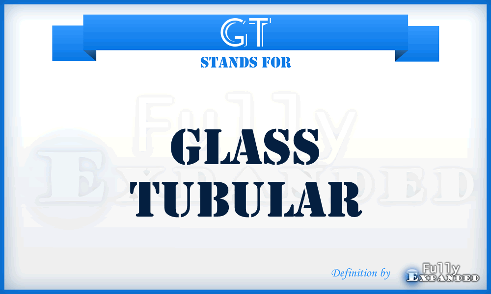 GT - Glass Tubular