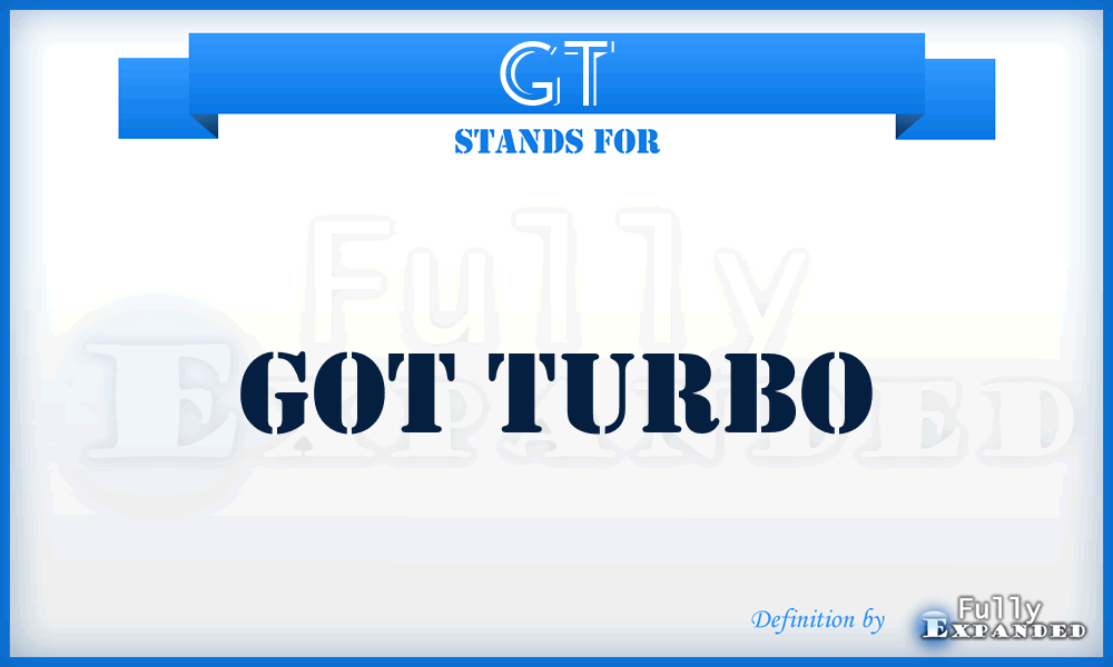 GT - Got Turbo