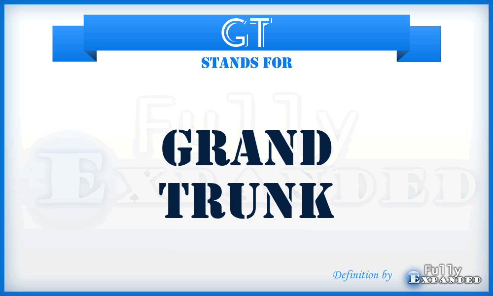 GT - Grand Trunk