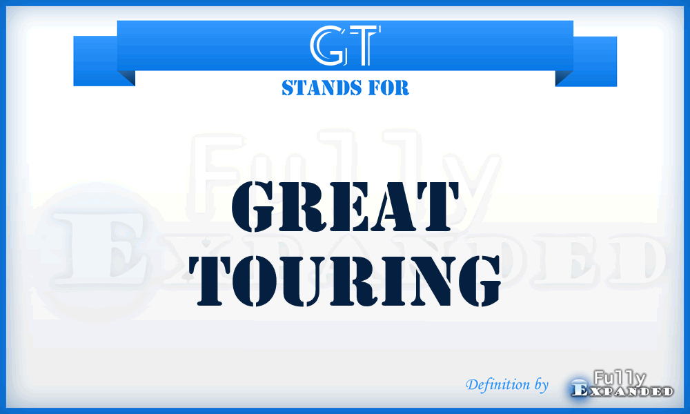 GT - Great Touring