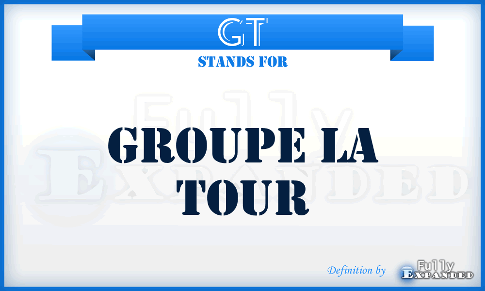 GT - Groupe la Tour