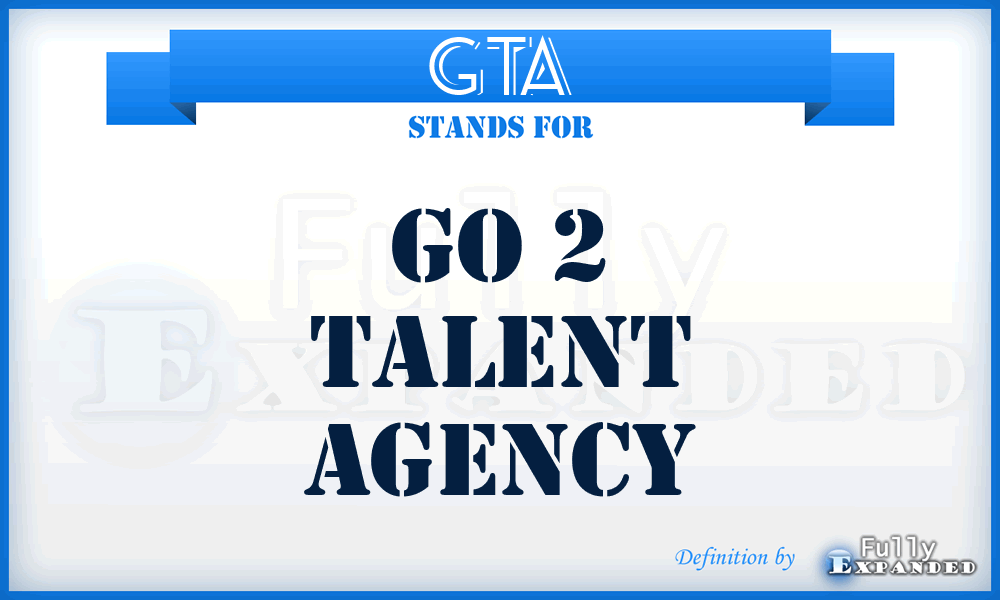 GTA - Go 2 Talent Agency