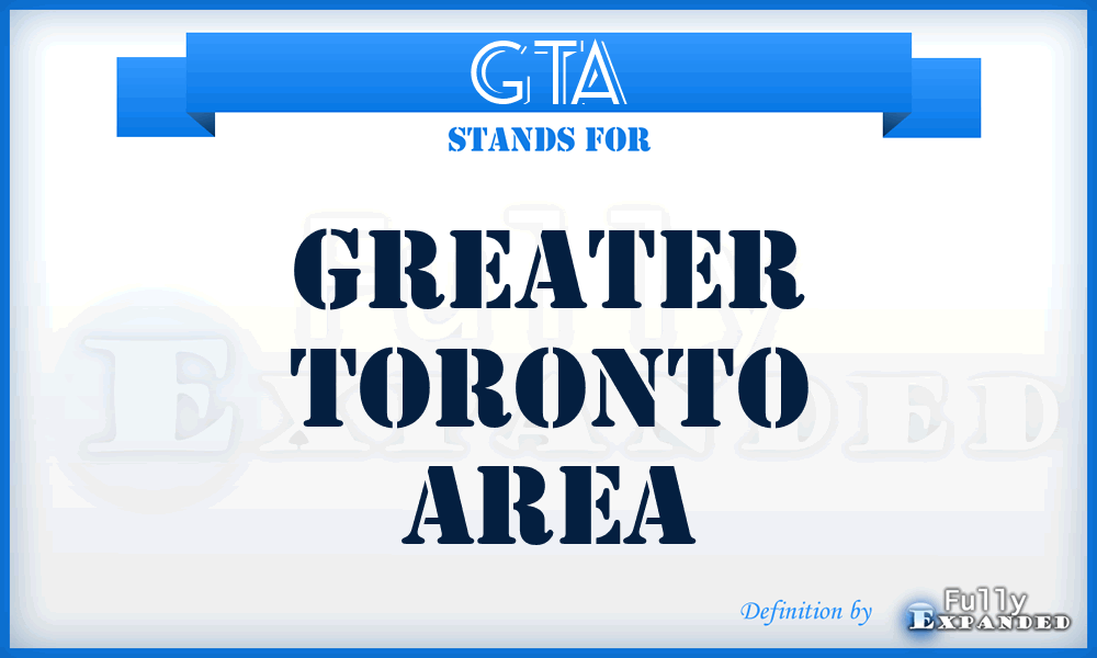 GTA - Greater Toronto Area