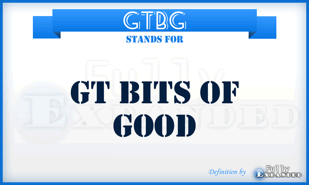 GTBG - GT Bits of Good