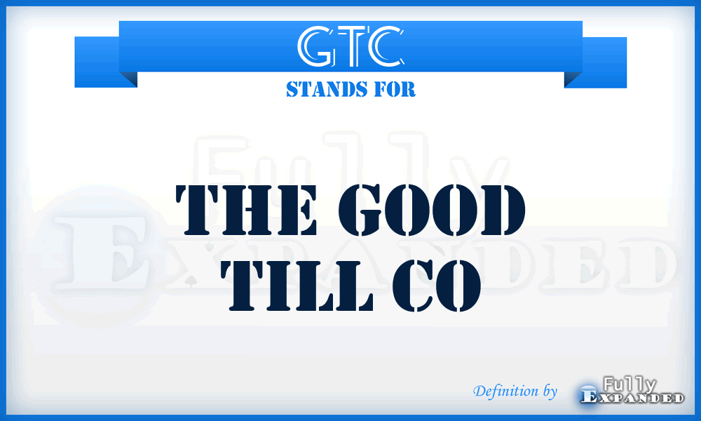 GTC - The Good Till Co