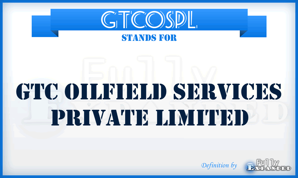 GTCOSPL - GTC Oilfield Services Private Limited