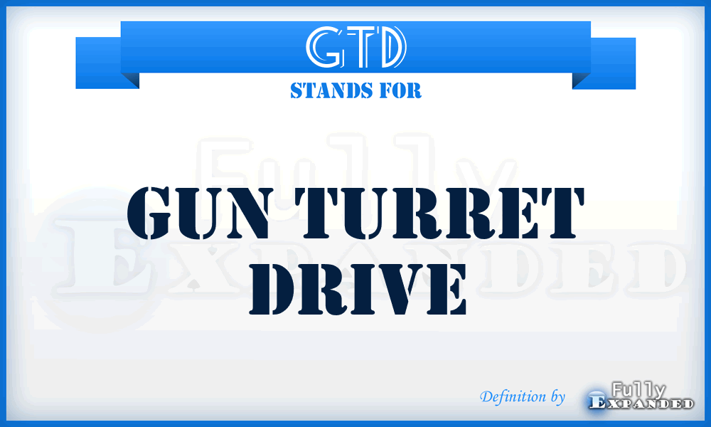 GTD - gun turret drive