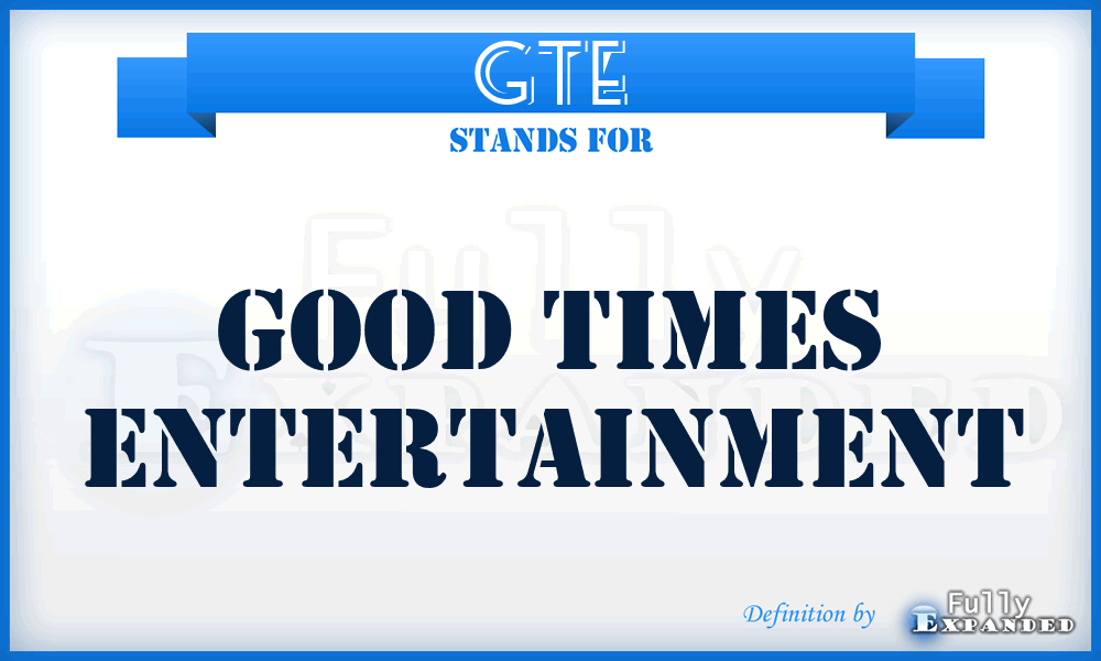 GTE - Good Times Entertainment