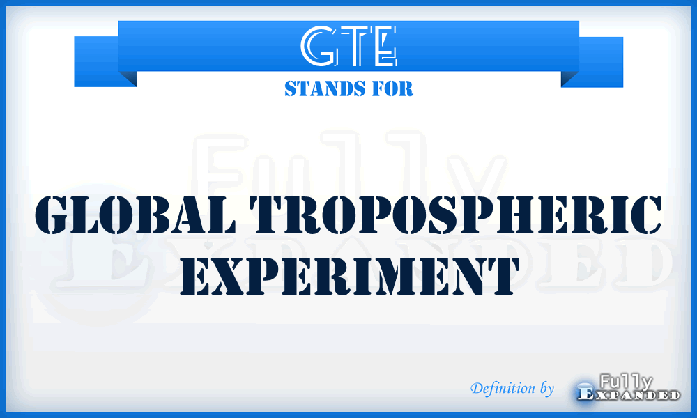 GTE - Global Tropospheric Experiment