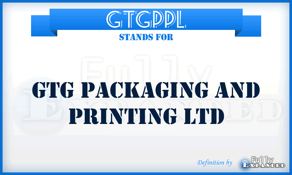 GTGPPL - GTG Packaging and Printing Ltd