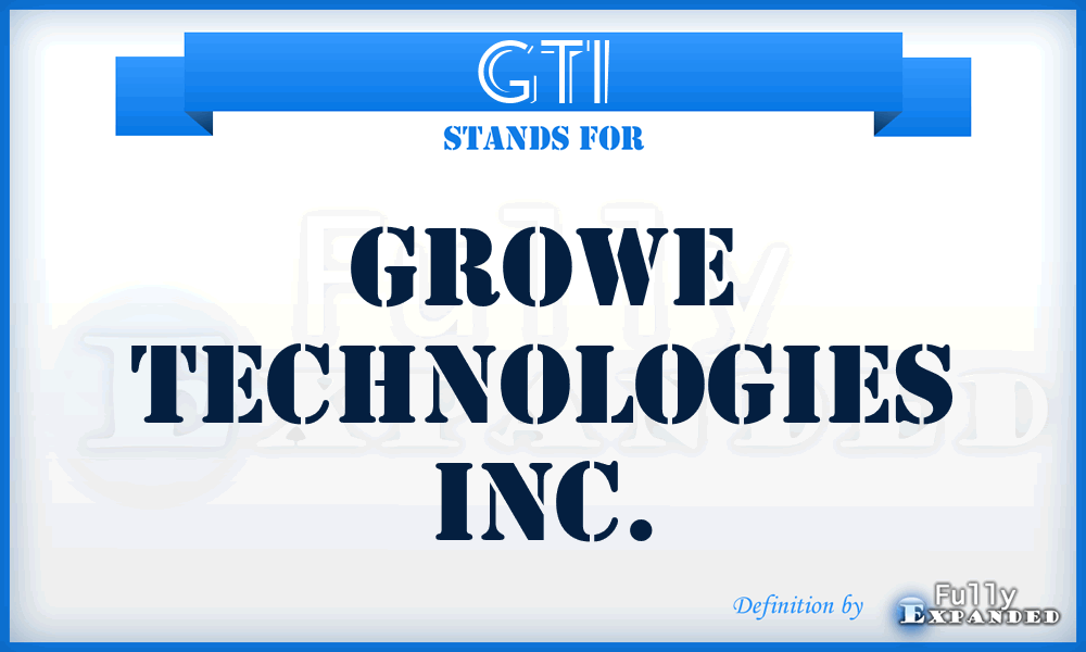 GTI - Growe Technologies Inc.
