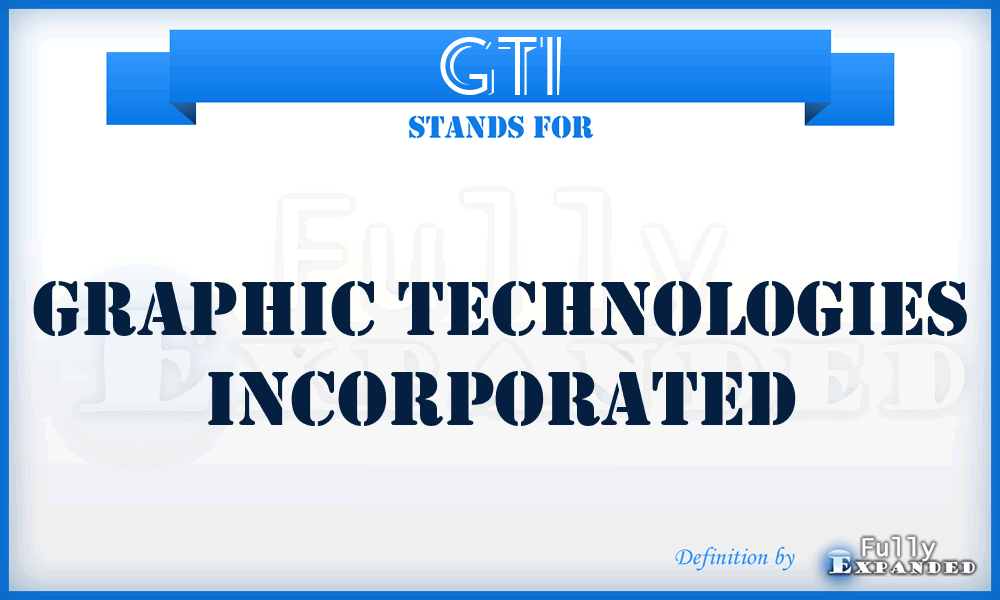GTI - Graphic Technologies Incorporated