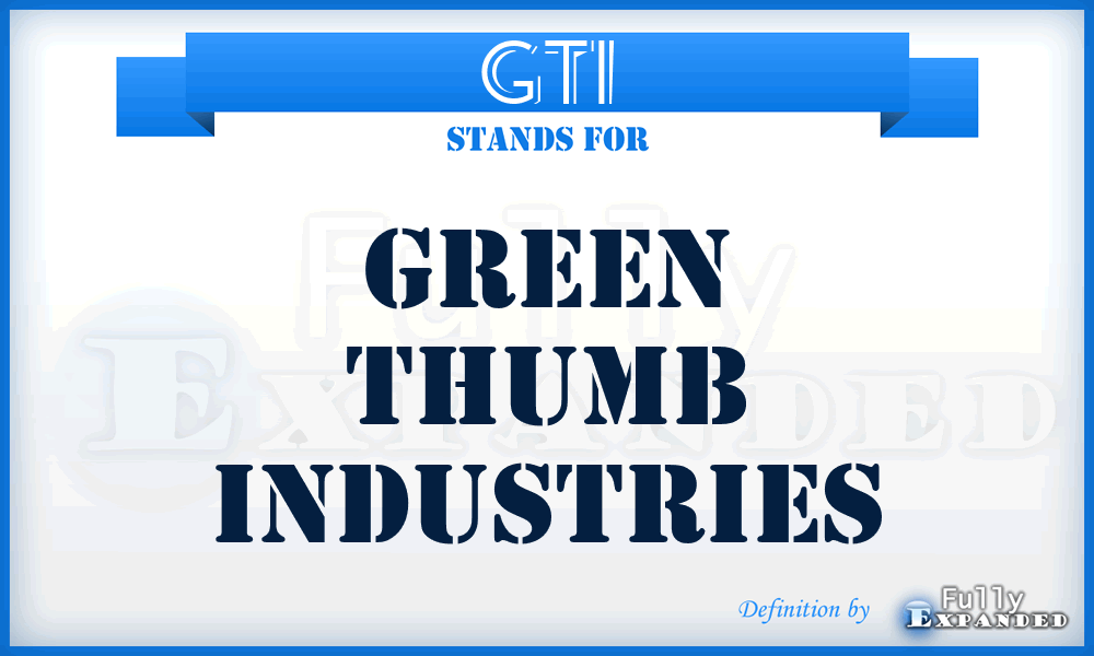GTI - Green Thumb Industries