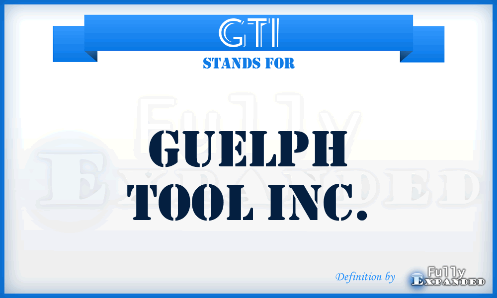 GTI - Guelph Tool Inc.