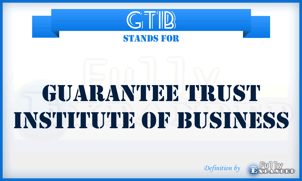 GTIB - Guarantee Trust Institute of Business