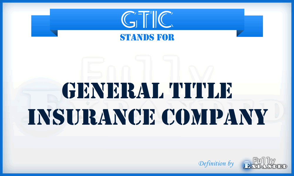 GTIC - General Title Insurance Company