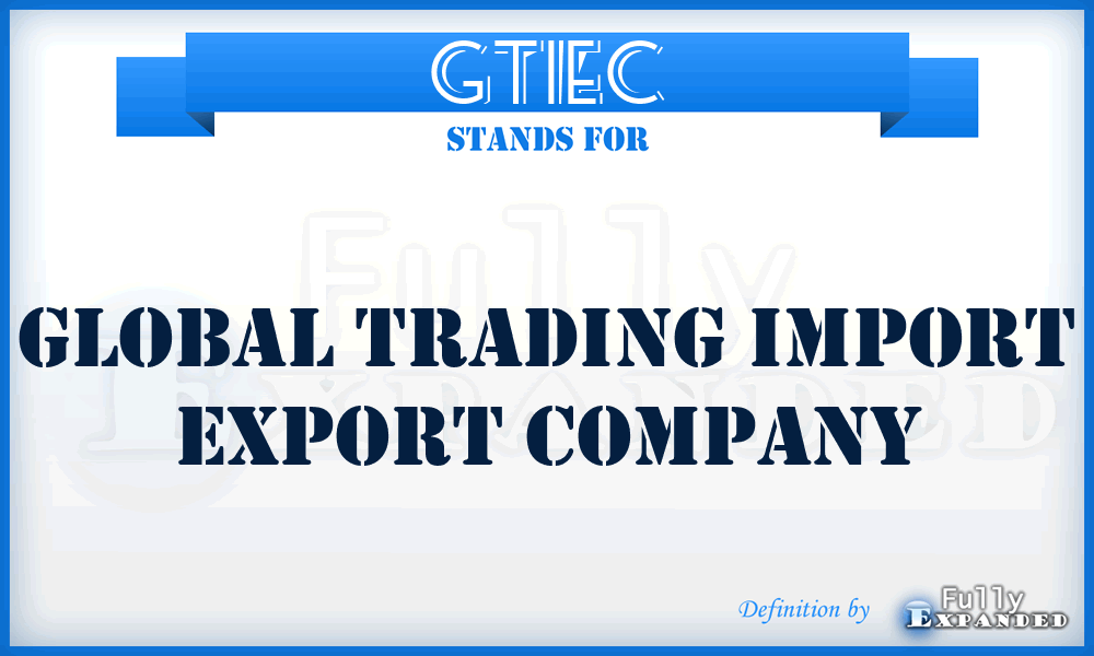 GTIEC - Global Trading Import Export Company
