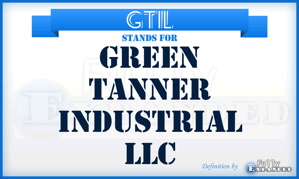 GTIL - Green Tanner Industrial LLC