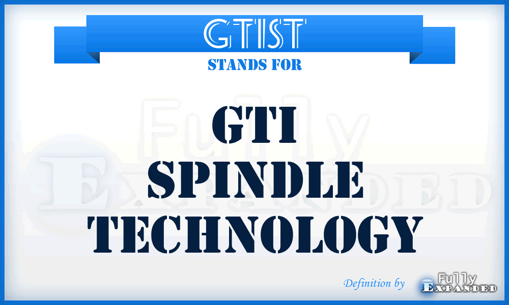 GTIST - GTI Spindle Technology