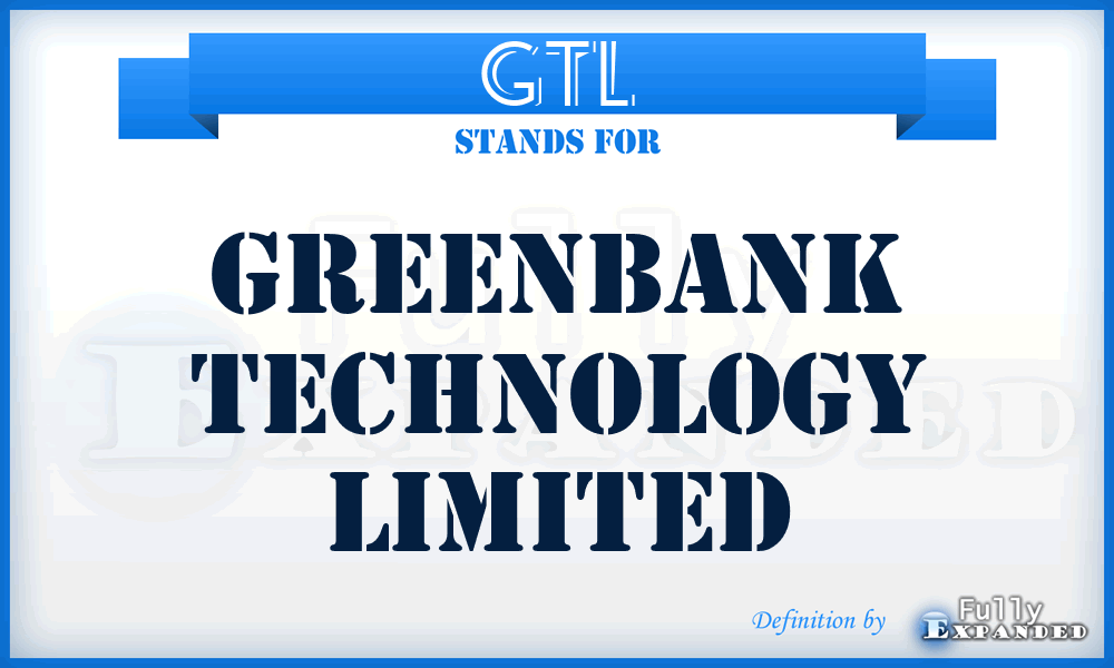 GTL - Greenbank Technology Limited