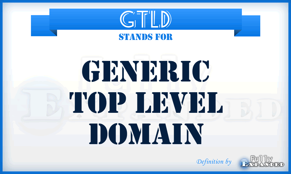 GTLD - Generic Top Level Domain