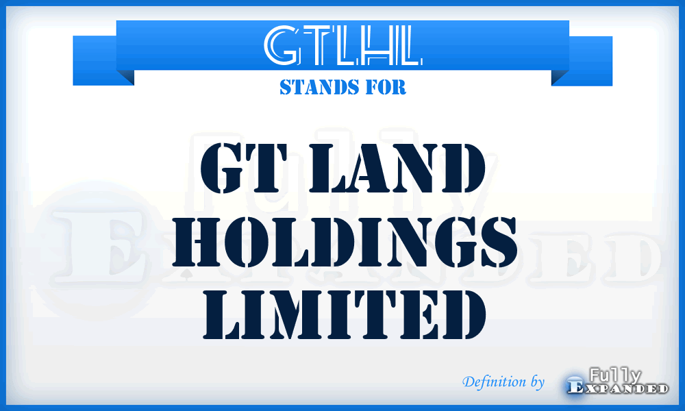 GTLHL - GT Land Holdings Limited