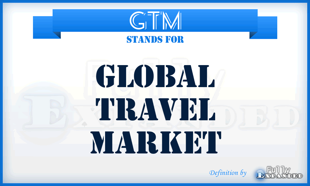 GTM - Global Travel Market