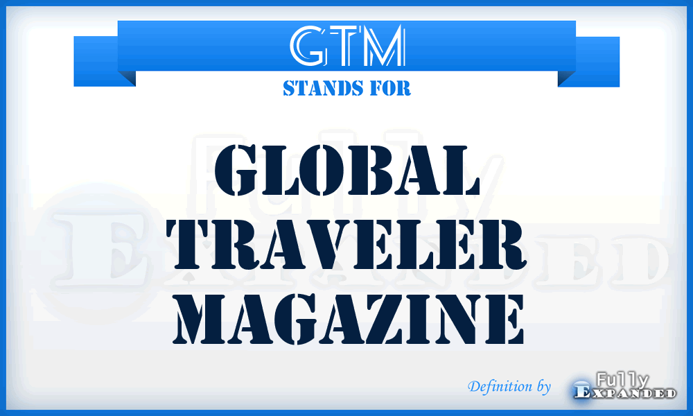 GTM - Global Traveler Magazine