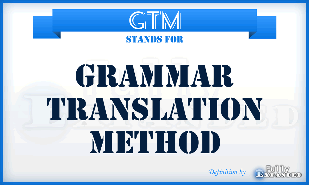 GTM - Grammar Translation Method