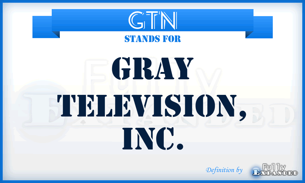 GTN - Gray Television, Inc.