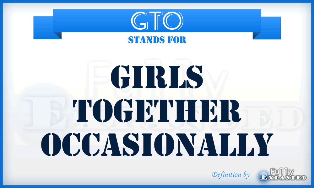 GTO - Girls Together Occasionally
