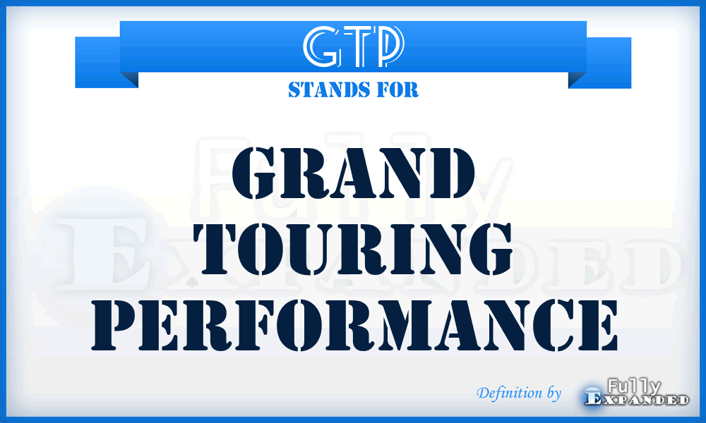 GTP - Grand Touring Performance