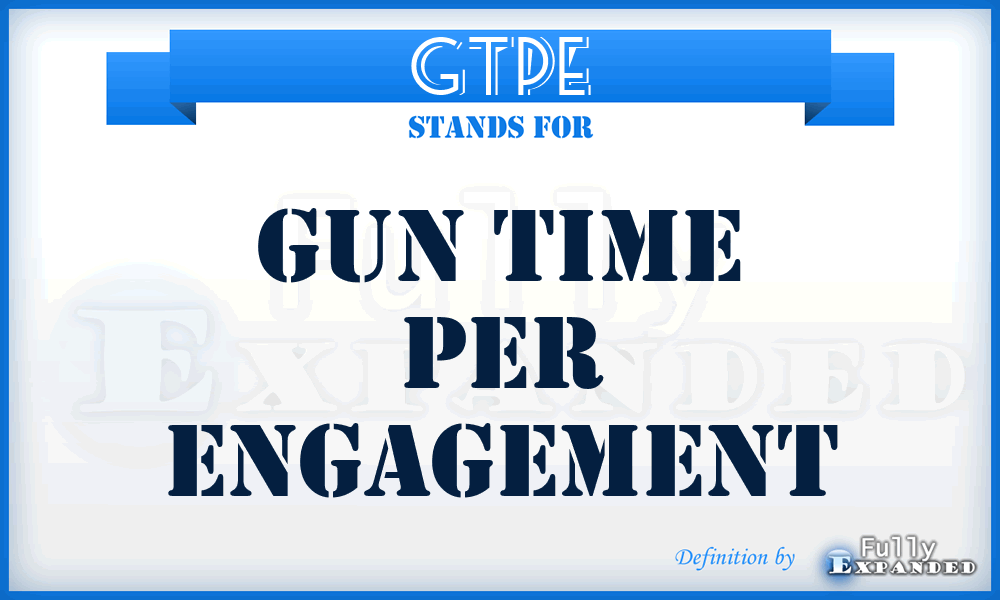 GTPE - Gun Time Per Engagement
