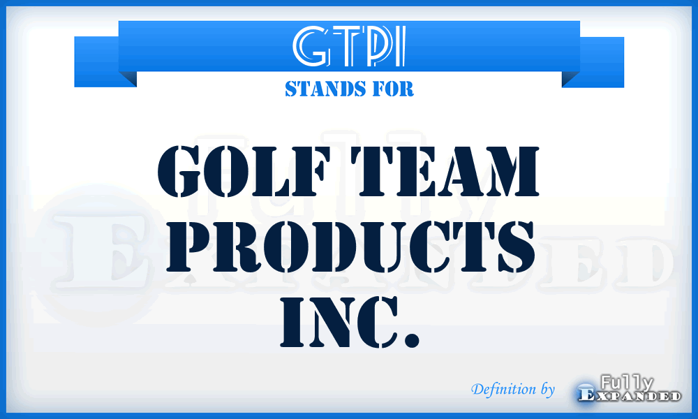 GTPI - Golf Team Products Inc.